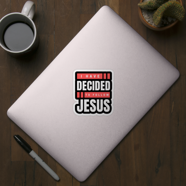 I Have Decided To Follow Jesus | Christian Typography by All Things Gospel